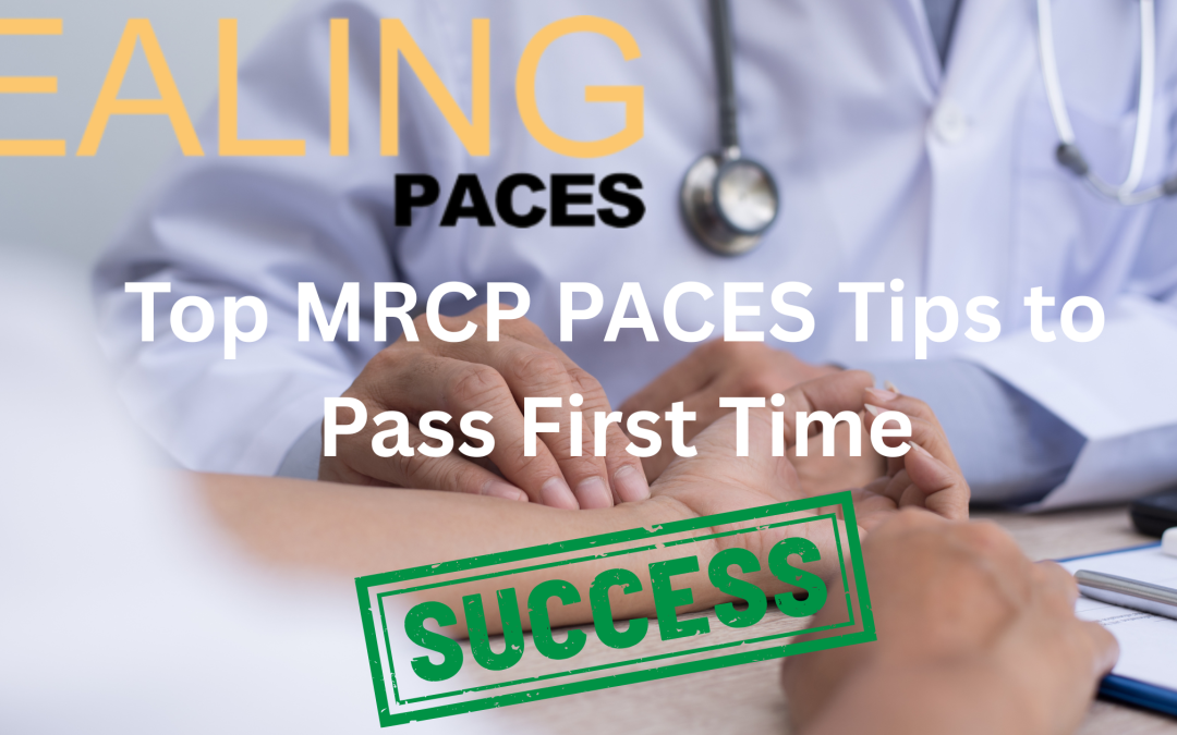 Top MRCP PACES Tips to Pass on Your First Attempt